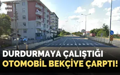 Durdurmaya çalıştığı otomobil bekçiye çarptı