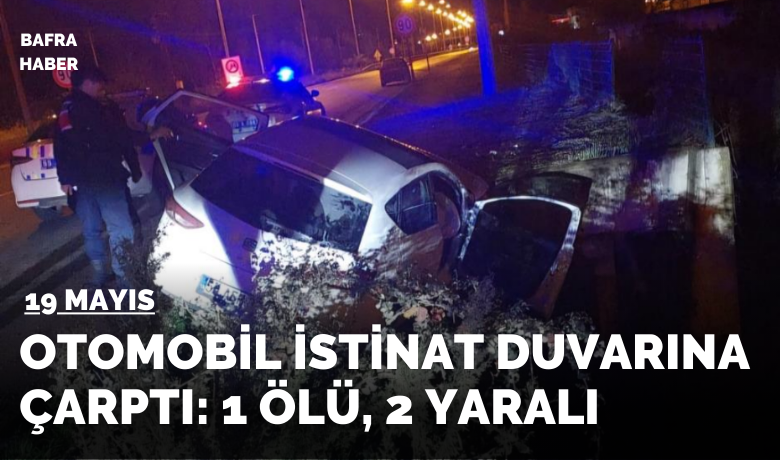 19 Mayıs'ta trafik kazası: 1 ölü, 2 yaralı