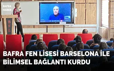 Bafra Fen Lisesi Öğrencileri Barselona İle Bilimsel Bağlantı Kurdu