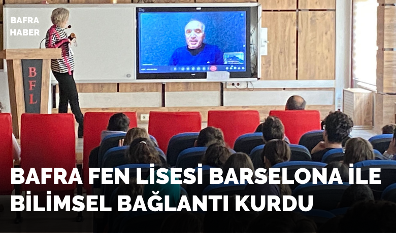 Bafra Fen Lisesi ÖğrencileriBarselona İle Bilimsel Bağlantı Kurdu