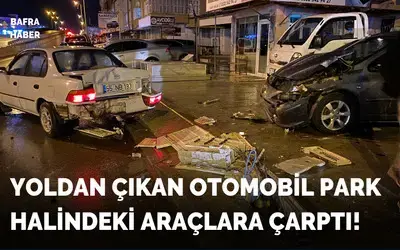 Yoldan Çıkan Otomobil Park Halindeki Araçlara Çarptı!