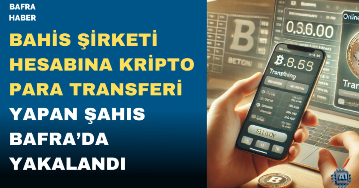 Bahis şirketi hesabına kripto para transferi yapan şahıs yakalandı