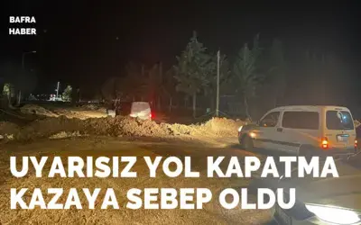 Uyarısız Yol Kapatma Kazaya Sebep Oldu 