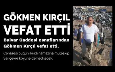 Gökmen Kırçıl Vefat Etti