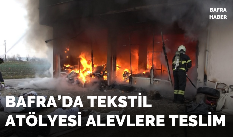 Bafra’da Tekstil Atölyesinde Yangın