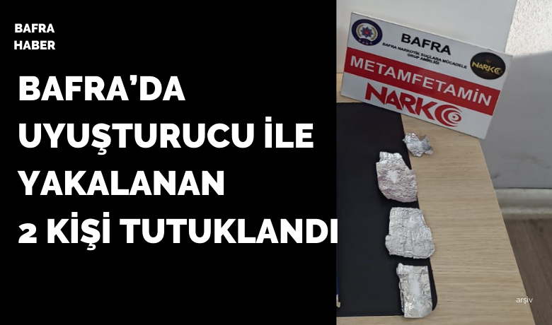 Uyuşturucu ile yakalanan 2 kişi tutuklandı - Samsun’un Bafra ilçesinde uyuşturucu operasyonunda 2 kişi tutuklandı.