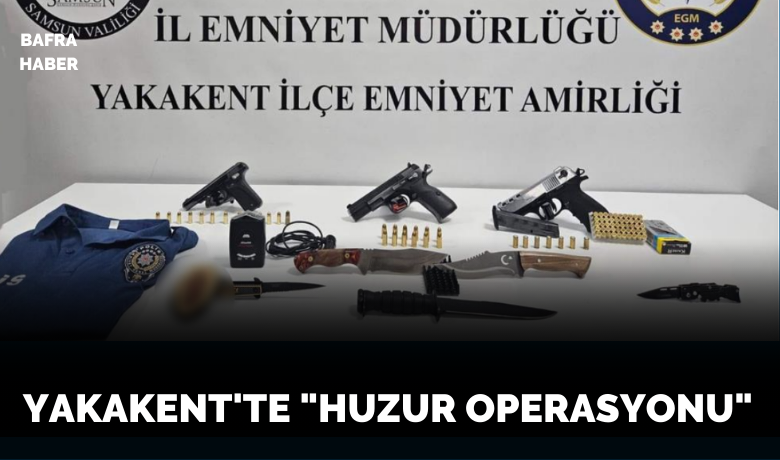 Yakakent’te "Huzur Operasyonu"