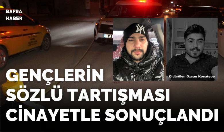 Sözlü Tartışma Cinayetle Sonuçlandı - Samsun'un Bafra ilçesinde çıkan bıçaklı kavgada bir kişi hayatını kaybetti.