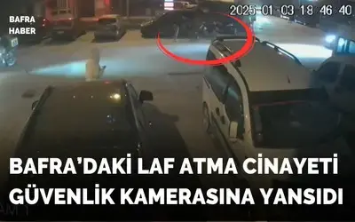 Bafra’daki Laf Atma Cinayeti Güvenlik Kamerasına Yansıdı