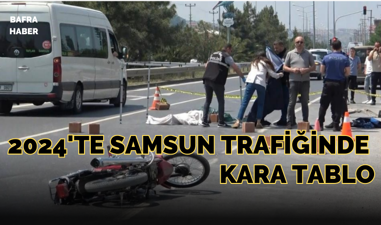 2024'te Samsun Trafiğinde Kara Tablo