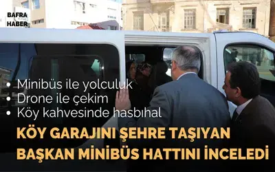 Köy Garajını Şehre Taşıyan Başkan Minibüs Hattını İnceledi