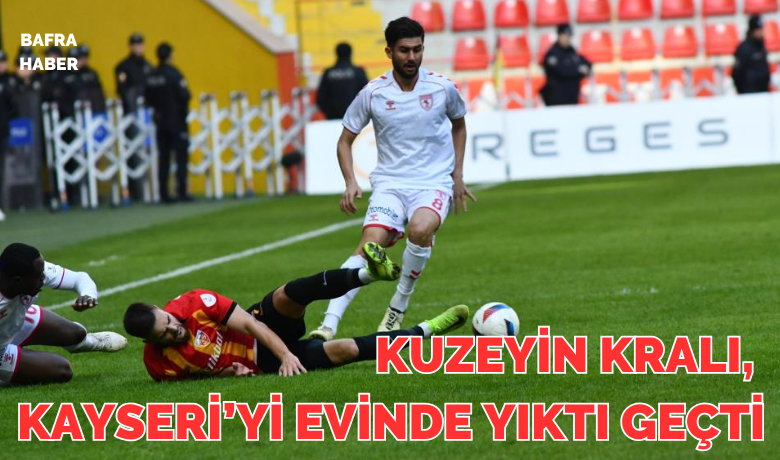 Samsunspor Kayserispor'u evinde yıktı!