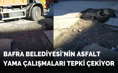 Bafra Belediyesi'nin Asfalt Yama Çalışmaları Tepki Çekiyor