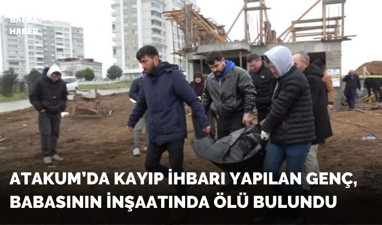 Kayıp ihbarı yapılan genç,babasının inşaatında ölü bulundu