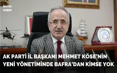 Ak Parti İl Başkanı Mehmet Köse’nin Yönetim Kurulu Belli Oldu