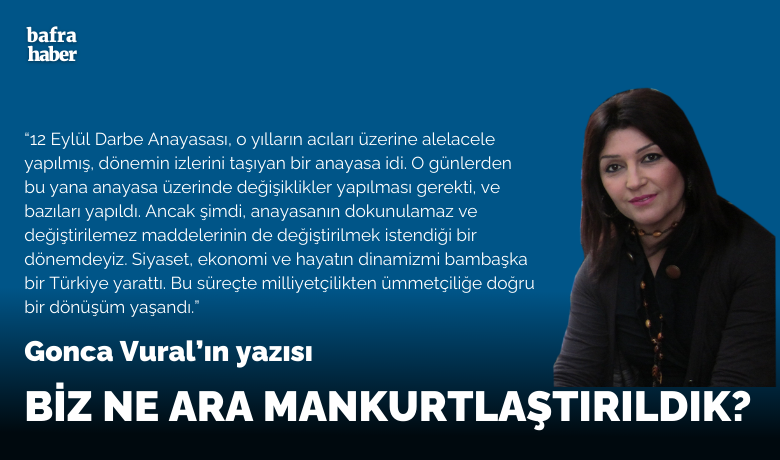 Biz ne ara mankurtlaştırıldık?