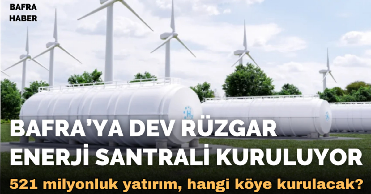 Bafra’ya Dev Rüzgar Enerji Santrali Kuruluyor
