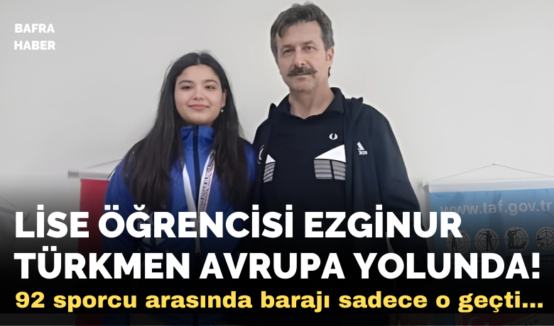 Lise Öğrencisi Ezginur Türkmen Avrupa Yolunda!