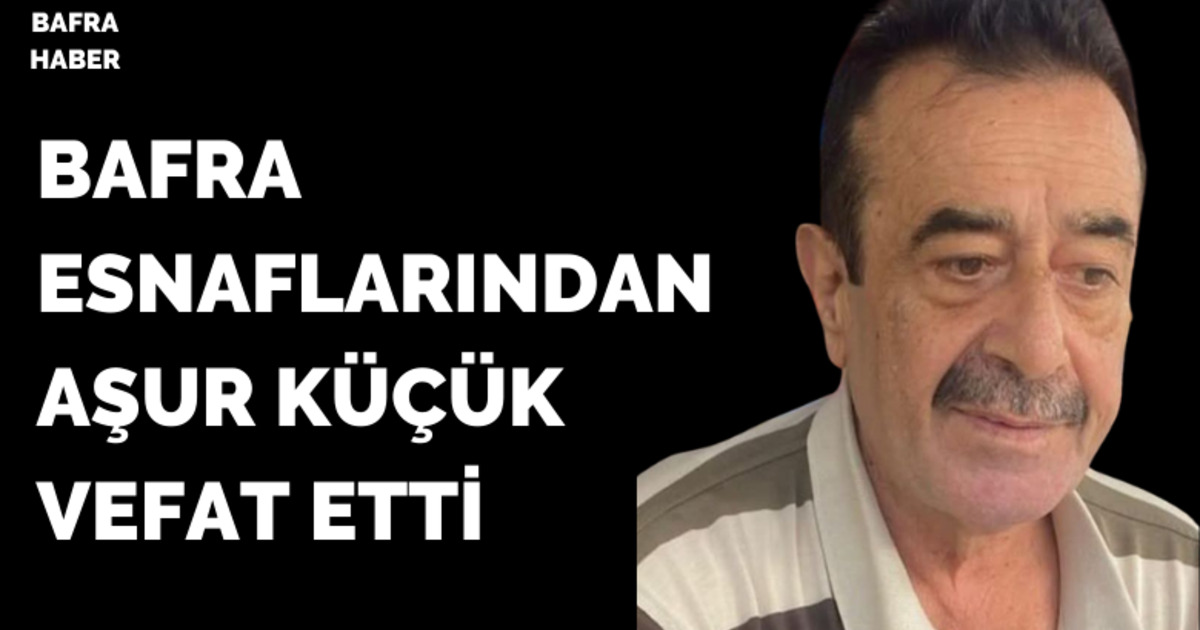 Aşur Küçük Vefat Etti