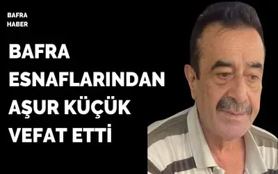 Aşur Küçük Vefat Etti