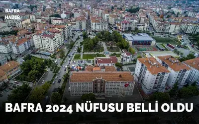Bafra 2024 Nüfusu Belli Oldu