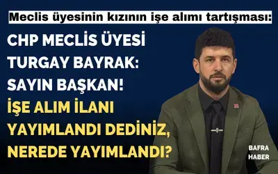 Chp Meclis Üyesi Turgay Bayrak’tan Başkan’a Sorular