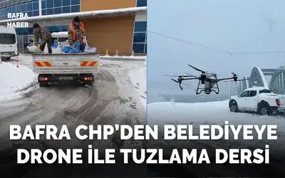 Bafra Chp’den Belediyeye Drone İle Tuzlama Dersi