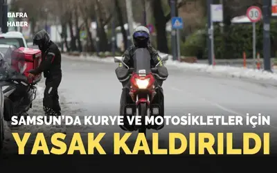 Samsun’da motokurye ve motosikletlerin trafiğe çıkış kısıtlaması kaldırıldı