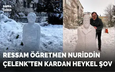 Ressam Öğretmen Nuriddin Çelenk’ten Kardan Heykel Şov