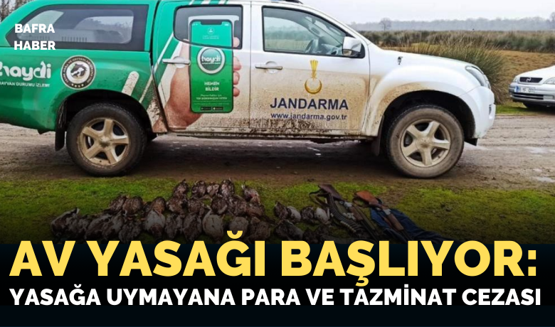 Av yasağı başlıyor: Yasağauymayana para ve tazminat cezası
