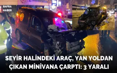 Seyir Halindeki Araç, Yan Yoldan Çıkan Minivana Çarptı: 3 Yaralı