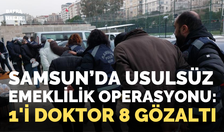 Emeklilik için usulsüz sağlık kuruluraporu operasyonu: 1’i doktor 8 gözaltı