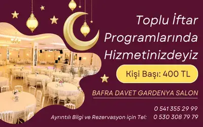 Bafra Davet Gardenya Salon, Toplu İftar Programıyla Hizmetinizde