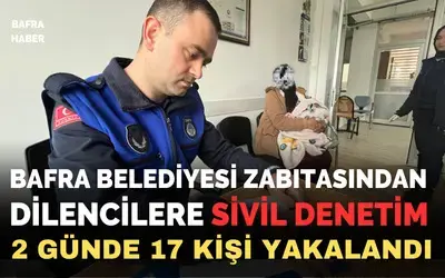 Bafra Belediyesi Zabıtasından Dilencilere Sivil Denetim