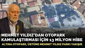 Mehmet Yıldız’dan Otopark Kamulaştırması İçin 13 Milyonluk Bağış