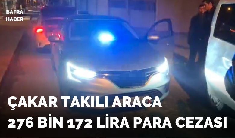 Çakar takılı araca 276 bin 172 lira para cezası