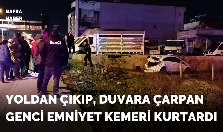 Emniyet kemeri hayat kurtardı