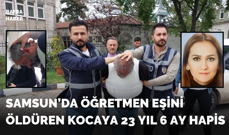 Öğretmen eşini öldüren kocaya 23 yıl 6 ay hapis