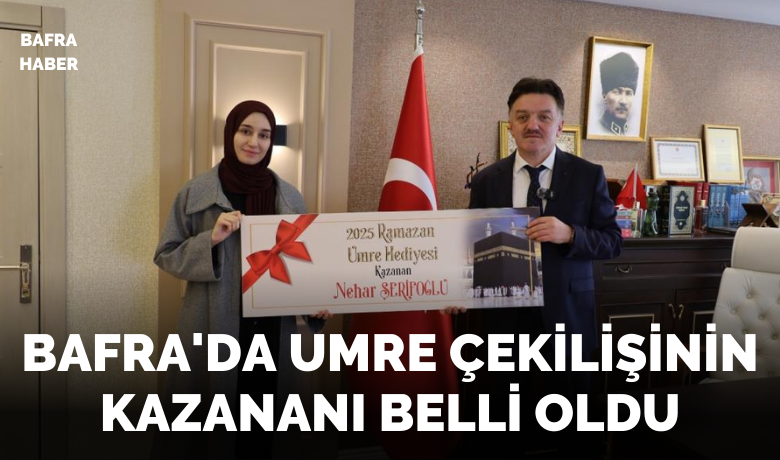 Bafra’da umre çekilişinin kazananı belli oldu