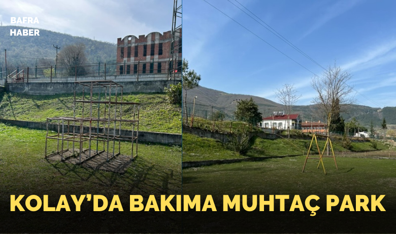 Kolay’da Bakıma Muhtaç Park 