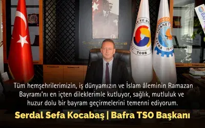 Bafra Tso Başkanı Serdal Sefa Kocabaş’tan Ramazan Bayramı Mesajı