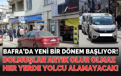 Bafra’da Dolmuşlar Artık Olur Olmaz Her Yerde Yolcu Alamayacak.