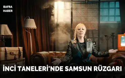İnci Taneleri’nde Samsun rüzgarı