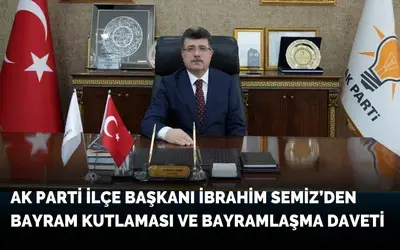 İbrahim Semiz’den Bayram Kutlaması Ve Bayramlaşma Daveti