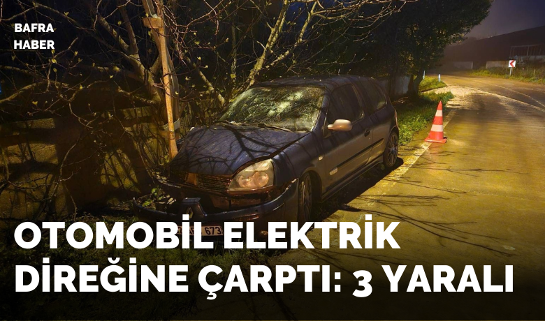 Otomobil elektrik direğine çarptı: 3 yaralı
