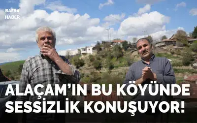 Alaçam'ın bu köyünde sessizlik konuşuyor!