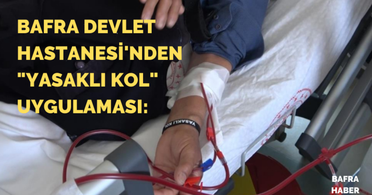 Bafra Devlet Hastanesi’nden "Yasaklı Kol" uygulaması: Hayat kurtaran bileklik