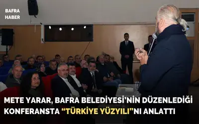 “Türkiye Yüzyılı” Konferansı Bafra’da Gerçekleştirildi