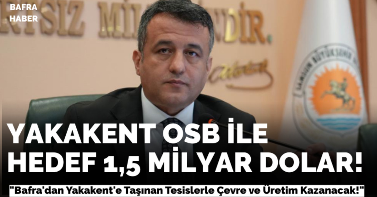 Yakakent OSB ile hedef 1,5 milyar dolar