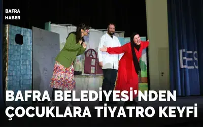 Bafra Belediyesi’nden Çocuklara Tiyatro Keyfi